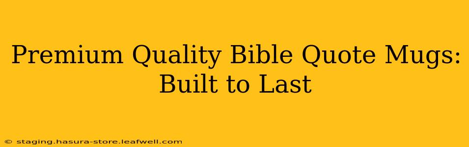 Premium Quality Bible Quote Mugs: Built to Last