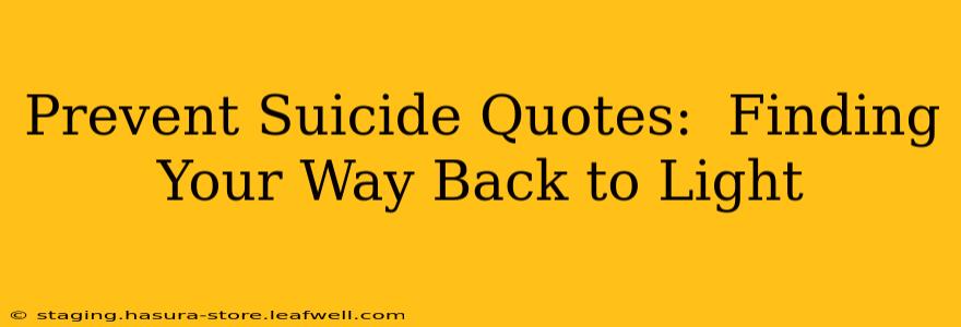 Prevent Suicide Quotes:  Finding Your Way Back to Light
