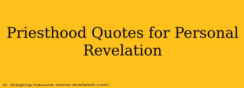 Priesthood Quotes for Personal Revelation