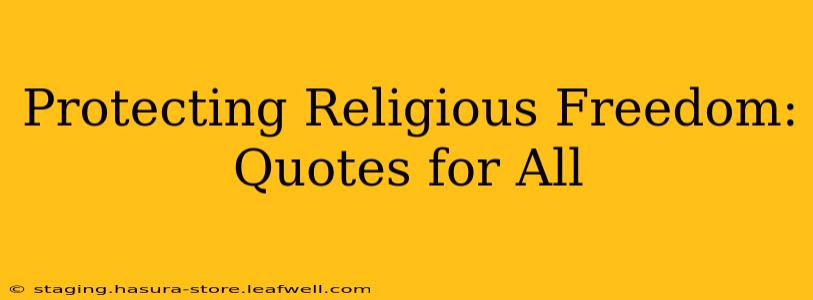 Protecting Religious Freedom: Quotes for All