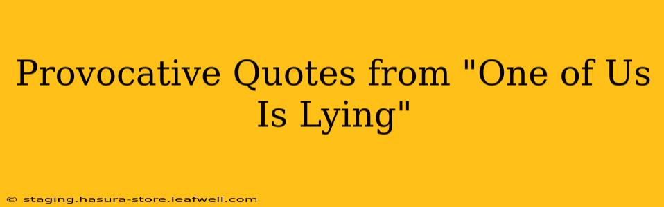 Provocative Quotes from "One of Us Is Lying"
