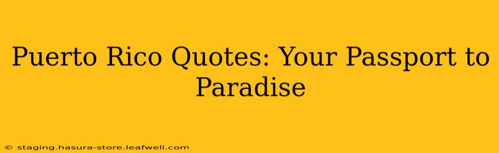 Puerto Rico Quotes: Your Passport to Paradise