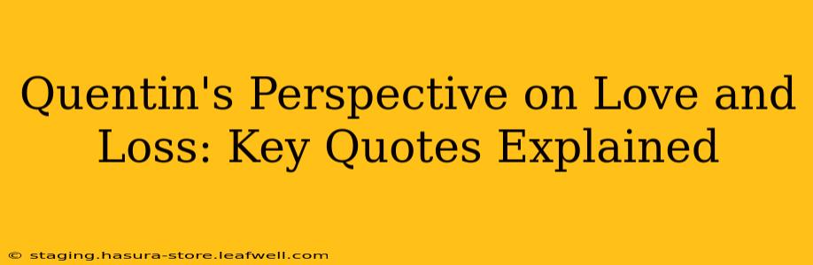 Quentin's Perspective on Love and Loss: Key Quotes Explained