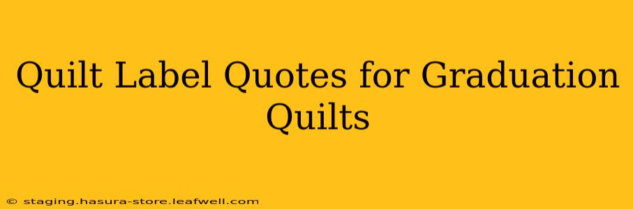 Quilt Label Quotes for Graduation Quilts