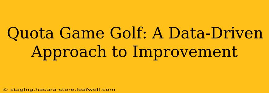 Quota Game Golf: A Data-Driven Approach to Improvement