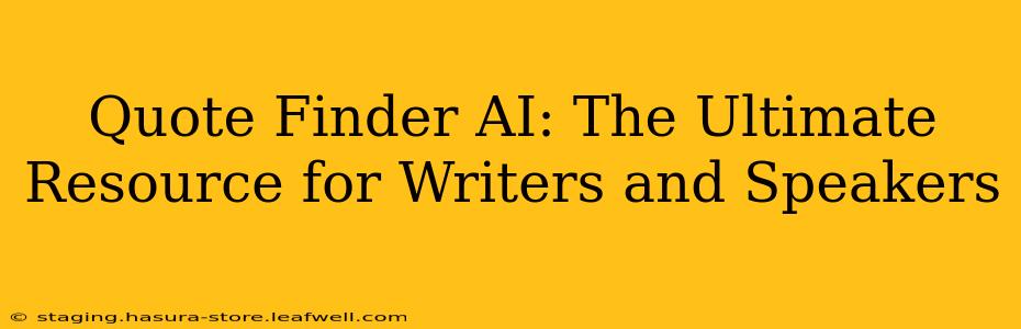 Quote Finder AI: The Ultimate Resource for Writers and Speakers