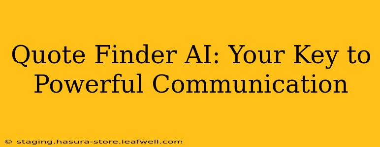 Quote Finder AI: Your Key to Powerful Communication
