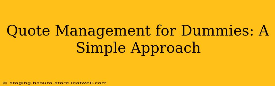 Quote Management for Dummies: A Simple Approach
