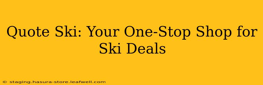 Quote Ski: Your One-Stop Shop for Ski Deals