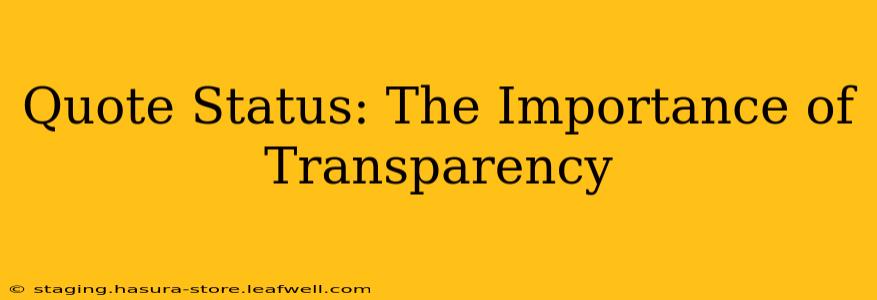 Quote Status: The Importance of Transparency