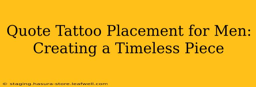 Quote Tattoo Placement for Men: Creating a Timeless Piece