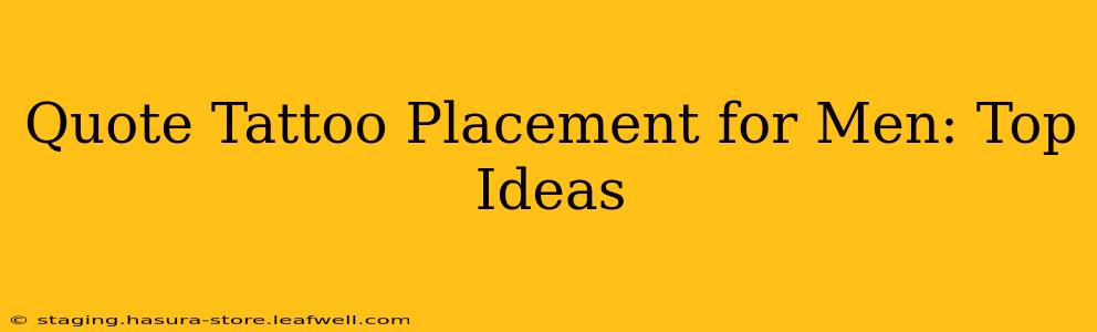 Quote Tattoo Placement for Men: Top Ideas