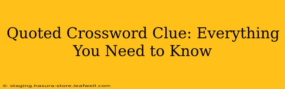 Quoted Crossword Clue: Everything You Need to Know