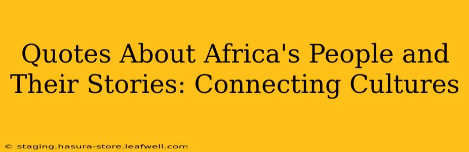Quotes About Africa's People and Their Stories: Connecting Cultures
