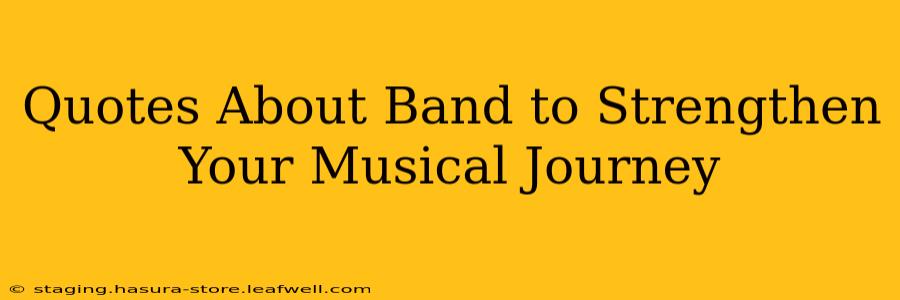 Quotes About Band to Strengthen Your Musical Journey