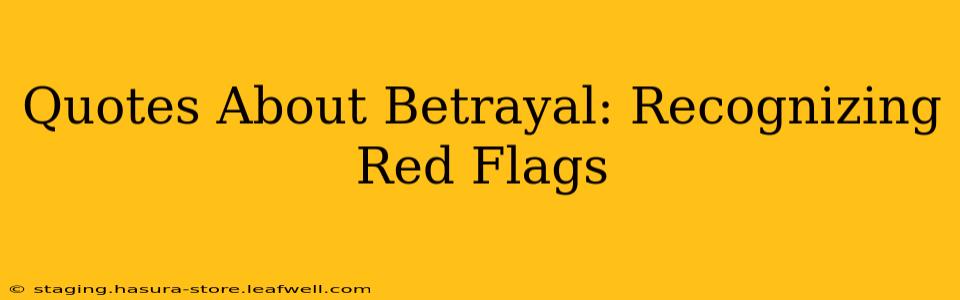 Quotes About Betrayal: Recognizing Red Flags