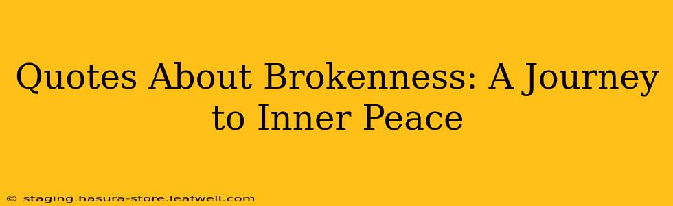 Quotes About Brokenness: A Journey to Inner Peace