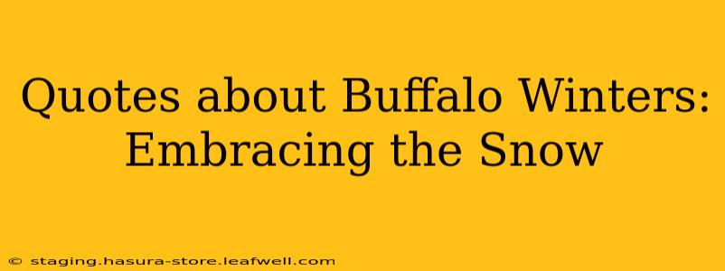 Quotes about Buffalo Winters: Embracing the Snow