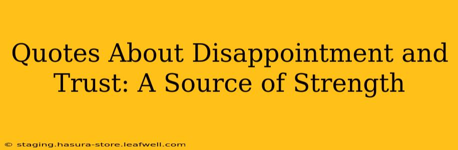 Quotes About Disappointment and Trust: A Source of Strength