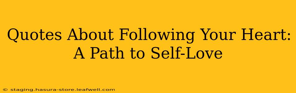 Quotes About Following Your Heart: A Path to Self-Love