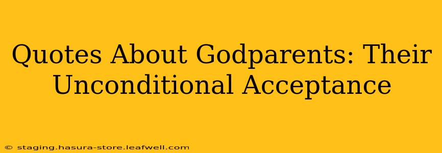 Quotes About Godparents: Their Unconditional Acceptance