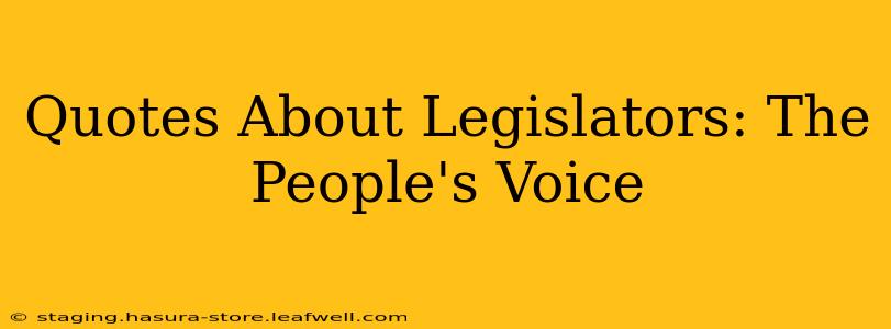 Quotes About Legislators: The People's Voice
