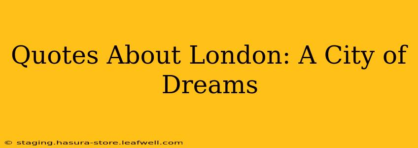 Quotes About London: A City of Dreams