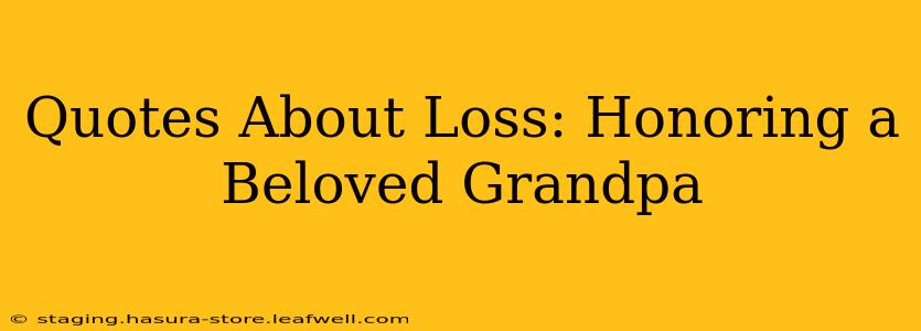 Quotes About Loss: Honoring a Beloved Grandpa
