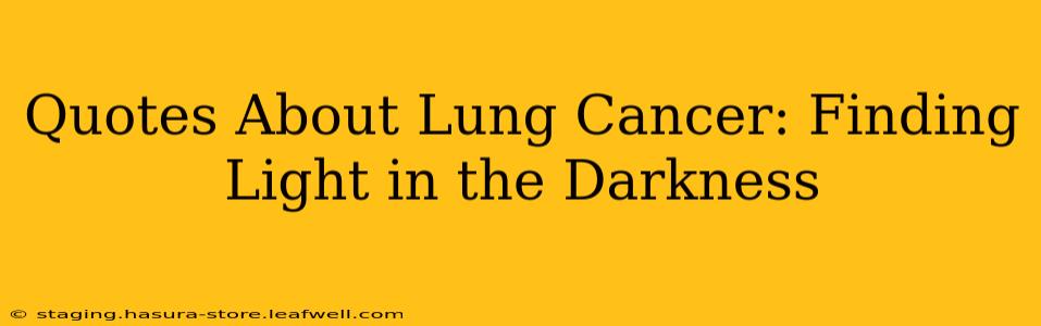 Quotes About Lung Cancer: Finding Light in the Darkness