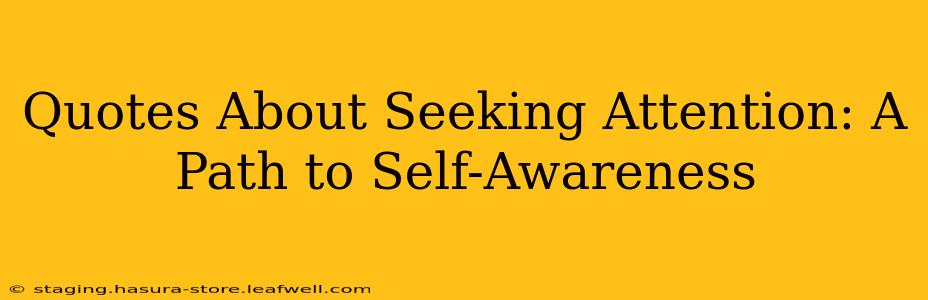 Quotes About Seeking Attention: A Path to Self-Awareness