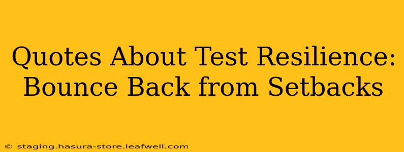 Quotes About Test Resilience: Bounce Back from Setbacks
