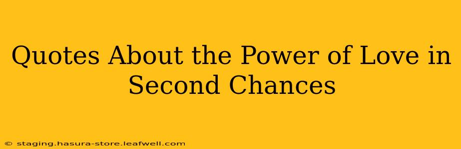 Quotes About the Power of Love in Second Chances