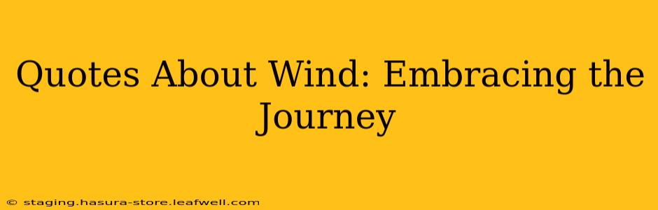 Quotes About Wind: Embracing the Journey