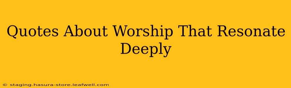 Quotes About Worship That Resonate Deeply