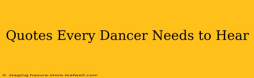 Quotes Every Dancer Needs to Hear