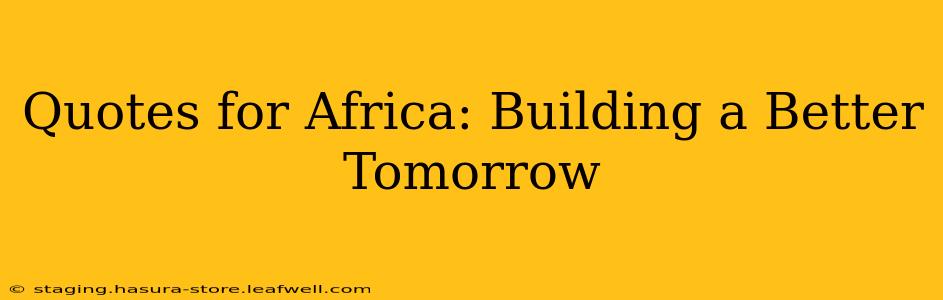 Quotes for Africa: Building a Better Tomorrow