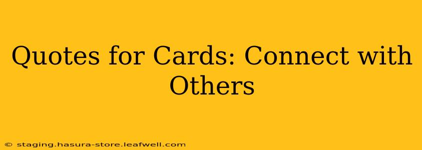 Quotes for Cards: Connect with Others