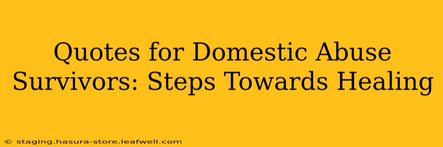 Quotes for Domestic Abuse Survivors: Steps Towards Healing