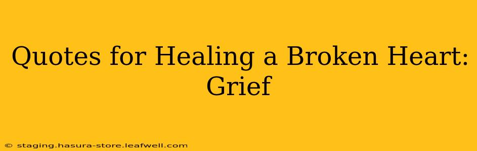 Quotes for Healing a Broken Heart: Grief