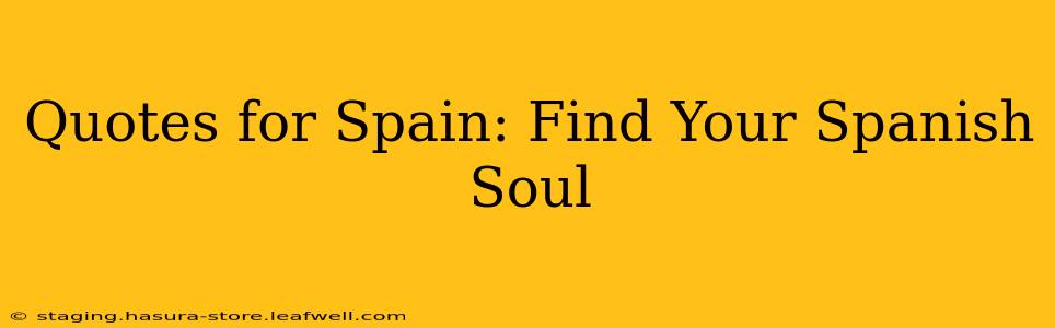Quotes for Spain: Find Your Spanish Soul