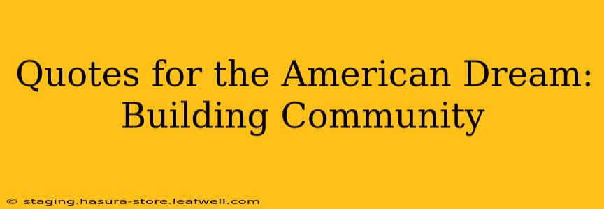 Quotes for the American Dream: Building Community