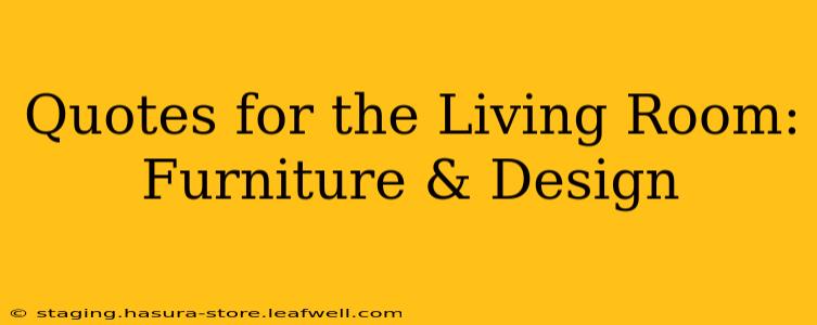 Quotes for the Living Room: Furniture & Design