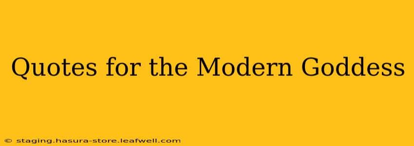 Quotes for the Modern Goddess