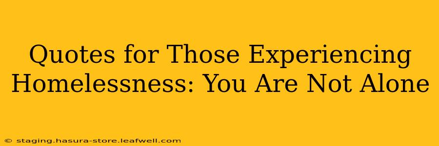 Quotes for Those Experiencing Homelessness: You Are Not Alone