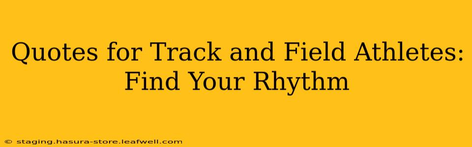 Quotes for Track and Field Athletes: Find Your Rhythm