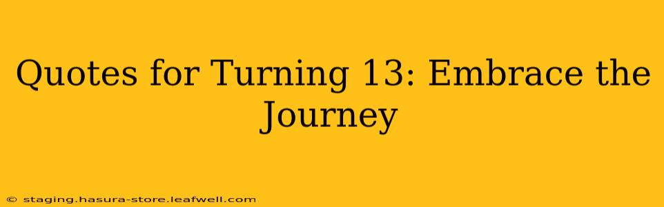 Quotes for Turning 13: Embrace the Journey