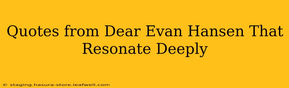 Quotes from Dear Evan Hansen That Resonate Deeply