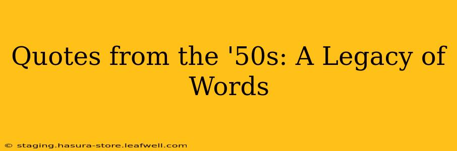 Quotes from the '50s: A Legacy of Words