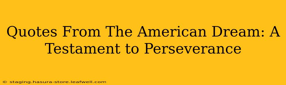 Quotes From The American Dream: A Testament to Perseverance