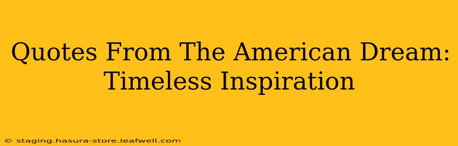 Quotes From The American Dream: Timeless Inspiration